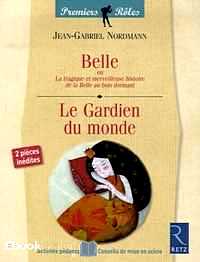 Télécharger ebook gratuit Belle ou La tragique et merveilleuse histoire de la Belle au bois dormant / Le Gardien du monde