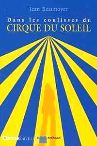 Télécharger ebook gratuit Dans les coulisses du Cirque du Soleil
