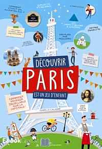 Télécharger ebook gratuit Découvrir Paris est un jeu d’enfant – Comment devenir incollable sur la capitale !