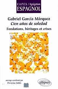Télécharger ebook gratuit Gabriel Garcia Marquez, Cien anos de soledad – Fondations, héritages et crises