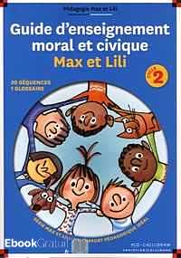 Télécharger ebook gratuit Guide d’enseignement moral et civique Max et Lili cycle 2
