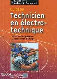 Télécharger ebook gratuit Guide du technicien en électrotechnique – Pour maîtriser les systèmes de conversion d’énergie