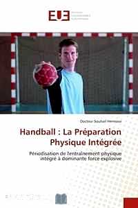 Télécharger ebook gratuit Handball : La Préparation Physique Intégrée – Périodisation de l’entraînement physique intégré à dominante force explosive