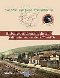 Télécharger ebook gratuit Histoire des chemins de fer départementaux de la Côte-d’Or (1875-1953)
