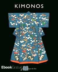 Télécharger ebook gratuit Kimonos – L’art japonais des motifs et des couleurs, Collection Khalili