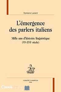 Télécharger ebook gratuit L’émergence des parlers italiens – Mille ans d’histoire linguistique (VIe-XVIe siècle)