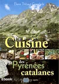 Télécharger ebook gratuit La cuisine des Pyrénées catalanes – Cerdagne, Capcir, Andorre