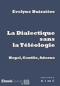 Télécharger ebook gratuit La Dialectique sans la Téléologie – Hegel, Gentile, Adorno