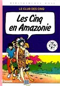 Télécharger ebook gratuit Le Club des Cinq (Les Cinq en Amazonie)