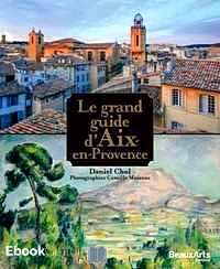 Télécharger ebook gratuit Le grand guide d’Aix-en-Provence
