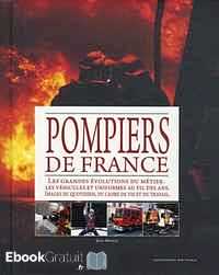 Télécharger ebook gratuit Le grand livre des Pompiers de France – 1 000 ans d’histoire