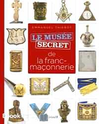 Télécharger ebook gratuit Le musée secret de la franc-maçonnerie