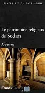 Télécharger ebook gratuit Le patrimoine religieux de Sedan – Ardennes