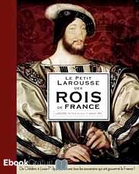 Télécharger ebook gratuit Le petit Larousse des rois de France