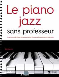 Télécharger ebook gratuit Le piano jazz sans professeur – Une méthode claire et des mélodies choisies à l’intention du débutant
