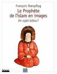 Télécharger ebook gratuit Le prophète de l’islam en images – Un sujet tabou ?