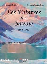 Télécharger ebook gratuit Les peintres de la Savoie 1860-1980