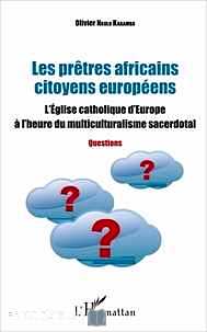 Télécharger ebook gratuit Les prêtres africains citoyens européens – L’Eglise catholique d’Europe à l’heure du multiculturalisme sacerdotal