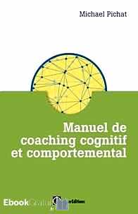 Télécharger ebook gratuit Manuel de coaching cognitif et comportemental – Concepts, techniques, outils et études de cas