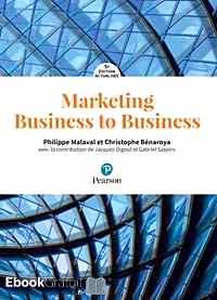 Télécharger ebook gratuit Marketing Business to Business – Marketing industriel et d’affaires, BtoBtoC, BtoBtoE, BtoAtoU