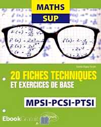 Télécharger ebook gratuit Maths Sup – 20 fiches techniques et exercices de base. MPSI, PCSI et PTSI