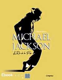 Télécharger ebook gratuit Mickael Jackson – Le roi de la pop