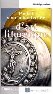 Télécharger ebook gratuit Petit vocabulaire d’art liturgique