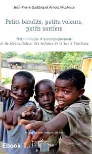Télécharger ebook gratuit Petits bandits, petits voleurs, petits sorciers – Méthodologie d’accompagnement et de réconciliation des enfants de la rue à Kinshasa