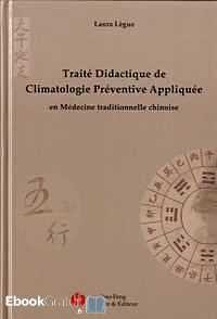 Télécharger ebook gratuit Traité didactique de climatologie préventive appliquée – En médecine traditionnelle chinoise